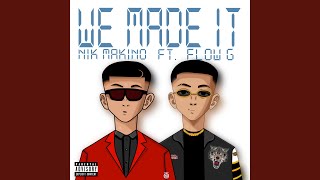 We Made It feat Flow G [upl. by Dadivitan550]