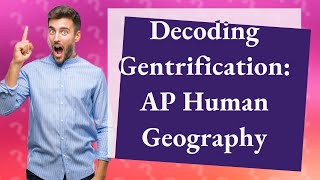 How Does Gentrification Feature in AP Human Geography Unit 7 Vocabulary [upl. by Skiest]