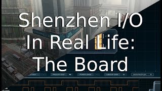 Shenzhen IO in Real Life  Part 2  The Board [upl. by Clayton]