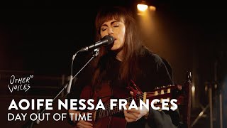 Aoife Nessa Frances  Day Out Of Time  Other Voices Series 19 [upl. by Glialentn814]