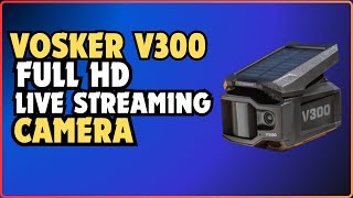 Vosker V300 Ultimate 4GLTE Autonomous Outdoor Security Camera  2024 Overview [upl. by Ephrayim]