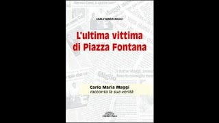 Lultima vittima di Piazza Fontana di CARLO MARIA MAGGI [upl. by Anrapa]