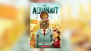 The Aquanaut by Dan Santat [upl. by Rehpetsirhc]