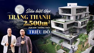 Khám phá Siêu Biệt Thự TRĂNG THANH 2500M2 TỰA SƠN HƯỚNG THỦY Trị Giá Hàng TRIỆU ĐÔ  NHÀ TO Review [upl. by Merrow]