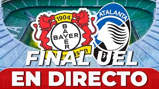 FINAL EUROPA LEAGUE EN DIRECTO ATALANTA vs BAYER LEVERKUSEN  Aficiones [upl. by Hiroshi]