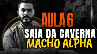 AULA 6  SAIA DA CAVERNA MACHO ALPHA [upl. by Nainatrad]