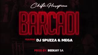 Chester Houseprince  Barcadi ft Dj Spuzza amp Mega Official Audio [upl. by Luhar110]