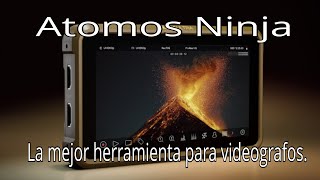 Atomos Ninja La Herramienta Definitiva para Videógrafos [upl. by Acira351]