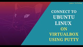 How to Connect to Ubuntu Linux on VirtualBox using PuTTY  Connect to Ubuntu remotely [upl. by Mariandi]