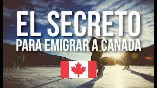 🇨🇦 El secreto para emigrar a Canada 🇨🇦 [upl. by Leoine]