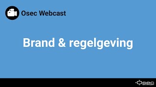 Osec Webcast  Brand en regelgeving [upl. by Yotal]