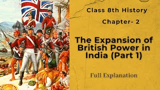 Class 8  The Expansion of British Power In IndiaPart1  Ch 2 History NCERT  Full Explanation [upl. by Ketchan]