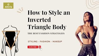 Inverted Triangle Body Shape Outfits Ultimate Fashion Guide  The Best Fashion Strategies style [upl. by Margret897]