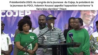 Présidentielle 2025La jeunesse du PDCI appelle lopposition ivoirienne quotà faire bloc derrièrequotThiam [upl. by Jadda]