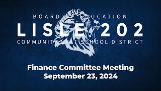 Lisle 202 Board of Education Finance Committee Meeting September 23 2024 [upl. by Olson]