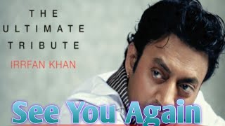 See You Again FtCharlie Puth  Irrfan Khan  Wiz Khalifa [upl. by Nabala]