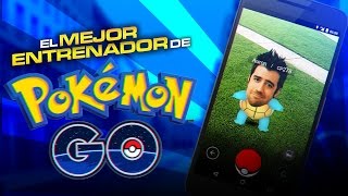 EL MEJOR ENTRENADOR DE POKÉMON GO [upl. by Ahsille]