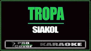 Tropa  Siakol KARAOKE [upl. by Nylarak]