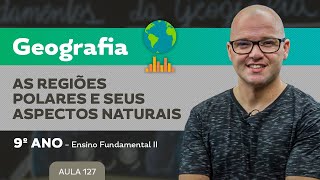 As Regiões Polares e seus aspectos naturais – Geografia – 9º ano – Ensino Fundamental [upl. by Ananna]