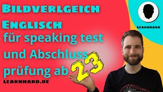 Bildvergleich Englisch für speaking test und Abschlussprüfung  mit Beispiel [upl. by Aneehsyt51]