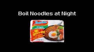 Boil Noodles at Night  Let him cook [upl. by Merdith330]