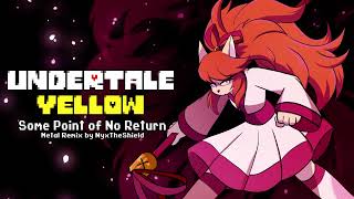 Undertale Yellow  Some Point of No Return Metal Remix by NyxTheShield [upl. by Leoline531]