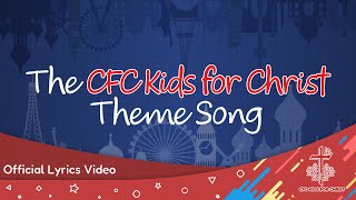 CFC Kids for Christ Theme Song Lyric Video [upl. by Nwahsit]