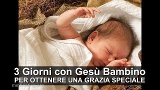 3 Giorni con Gesù Bambino per chiedere una grazia speciale [upl. by Ridgley683]