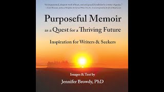 Virtual Book Launch Jennifer Browdy author of Purposeful Memoir as a Quest for a Thriving Future [upl. by Spike844]