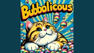 Bubbalicious [upl. by Ociredef]