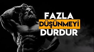 Fazla Düşünmeyi Durdurmak için 10 GÜÇLÜ Stoacı Teknik MUTLAKA İZLEYİN  Stoacılık [upl. by Lynsey]