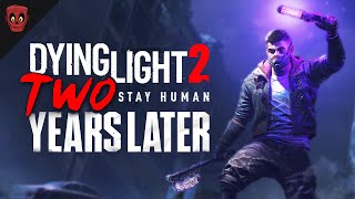 Dying Light 2 Two Years Later… [upl. by Funk]