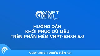 Hướng dẫn khôi phục dữ liệu trên phần mềm VNPTBHXH 50 [upl. by Nilauqcaj]