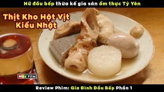 Gia sản ẩm thực Tỷ Yên vạn người mê  review phim Gia Đình Đầu Bếp Phần 1 [upl. by Ayekram]