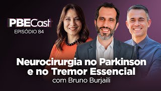 Neurocirurgia no Parkinson e no Tremor Essencial com Bruno Burjaili  PBECast 85 [upl. by Nasho532]