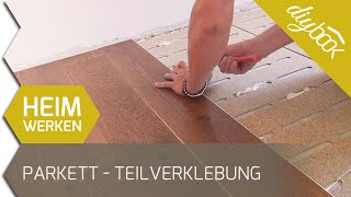 Parkett verlegen  Anleitung für die Teilverklebung von Parkett [upl. by Annohsak]