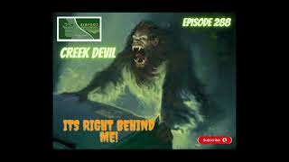 HeartPounding Experience Bigfoot Lurking Nearby  creek devil ep  288 [upl. by Oremo]