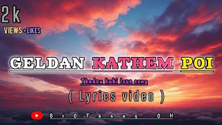 GELDAN KATHEM POI  lyrics video  thadou kuki love song kukiviralmusic viralmusic lyricvideo [upl. by Rotsen924]