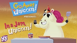 IN A JAM UNICORN 🦄  GO AWAY UNICORN [upl. by Yrroc]