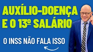 QUEM RECEBE AUXÍLIO DOENÇA TEM DIREITO AO DÉCIMO TERCEIRO SALÁRIO [upl. by Seravat]