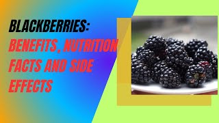 Blackberries Benefits Nutrition Facts and Side Effects [upl. by Jaimie]