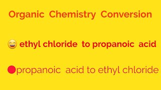 Ethyl chlorideCH3CH2Cl to propanoic acid conversion  Propanoic acid to ethyl chloride [upl. by Marquez]