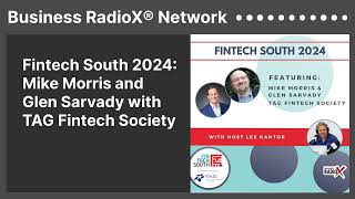 Fintech South 2024 Mike Morris and Glen Sarvady with TAG Fintech Society  Business RadioX® Network [upl. by Redienhcs]