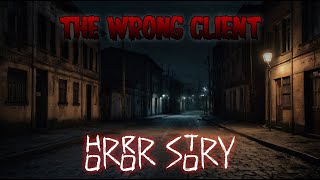 The Wrong Client  horror story [upl. by Atikal813]