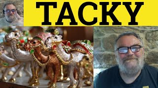 🔵Tacky Meaning  Tacky Examples  Tacky Definition  Vocabulary Builder  ESL British English [upl. by Jaylene328]