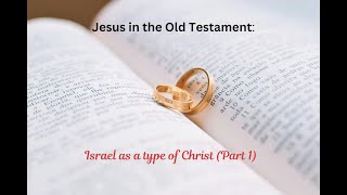 Jesus In The Old Testament Israel Part 1 [upl. by Htebazil]