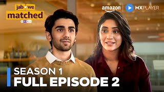 Jab We Matched Season 1 Full Episode 2 ft Shivangi Joshi Prit Kamani  Amazon MX Player [upl. by Ainekahs735]