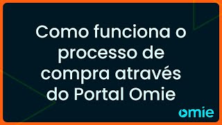 Como funciona o processo de compra através do Portal Omie [upl. by Maisie674]