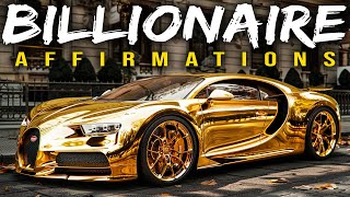 BILLIONAIRE quotI AMquot AFFIRMATIONS For Money Wealth amp Success Watch Every Day [upl. by Millie495]