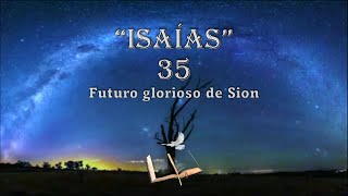 Biblia Isaías 35  Futuro glorioso de Sion [upl. by Turtle]